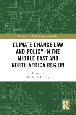 Legislația și politica privind schimbările climatice în regiunea Orientului Mijlociu și a Africii de Nord - Climate Change Law and Policy in the Middle East and North Africa Region