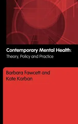 Sănătate mintală contemporană: Teorie, politică și practică - Contemporary Mental Health: Theory, Policy and Practice