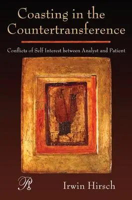 Coasta în contratransfer: Conflicte de interese personale între analist și pacient - Coasting in the Countertransference: Conflicts of Self Interest between Analyst and Patient