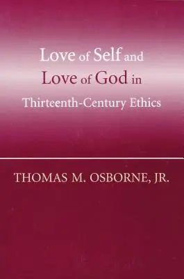 Dragostea de sine și dragostea de Dumnezeu în etica secolului al XIII-lea - Love of Self and Love of God in Thirteenth-Century Ethics