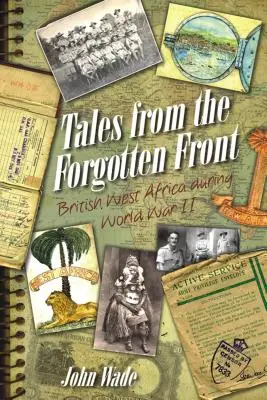 Tales from the Forgotten Front: Africa de Vest Britanică în timpul celui de-al Doilea Război Mondial - Tales from the Forgotten Front: British West Africa During World War II