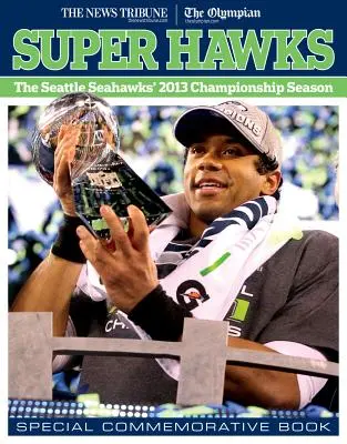 Super Hawks: Sezonul de campionat 2013 al echipei Seattle Seahawks - Super Hawks: The Seattle Seahawks' 2013 Championship Season