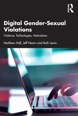 Violențe sexuale digitale de gen: Violență, tehnologii, motivații - Digital Gender-Sexual Violations: Violence, Technologies, Motivations