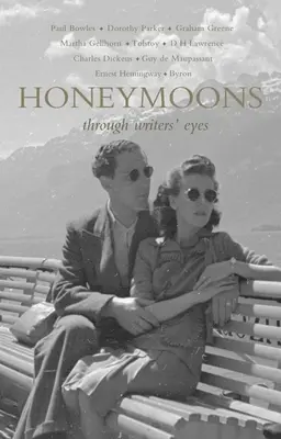 Luna de miere: Prin ochii scriitorilor - Honeymoons: Through Writers' Eyes