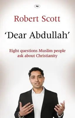 Dragă Abdullah: Opt întrebări pe care musulmanii le pun despre creștinism - Dear Abdullah: Eight Questions Muslim People Ask about Christianity