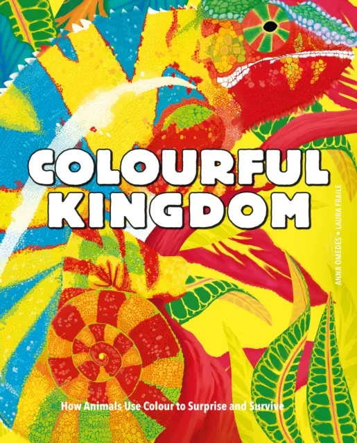 Colourful Kingdom - Cum folosesc animalele culoarea pentru a surprinde și supraviețui - Colourful Kingdom - How animals use colour to surprise and survive