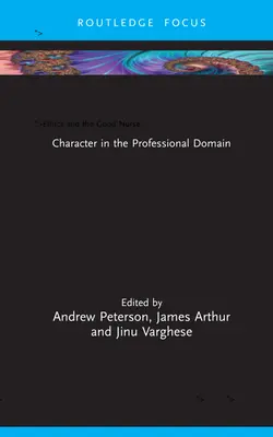 Etica și buna asistentă medicală: Caracterul în domeniul profesional - Ethics and the Good Nurse: Character in the Professional Domain