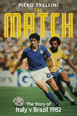 Jocul: Povestea meciului Italia - Brazilia - The Game: The Story of Italy V Brazil