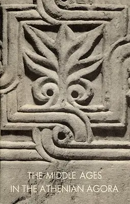 Evul Mediu în Agora ateniană - Middle Ages in the Athenian Agora