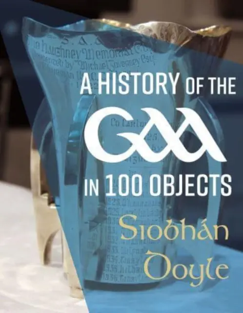 O istorie a Gaa în 100 de obiecte - A History of the Gaa in 100 Objects