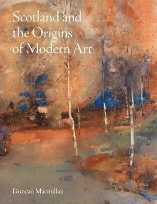 Scoția și originile artei moderne - Scotland and the Origins of Modern Art