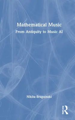 Muzică matematică: De la Antichitate la muzica AI - Mathematical Music: From Antiquity to Music AI