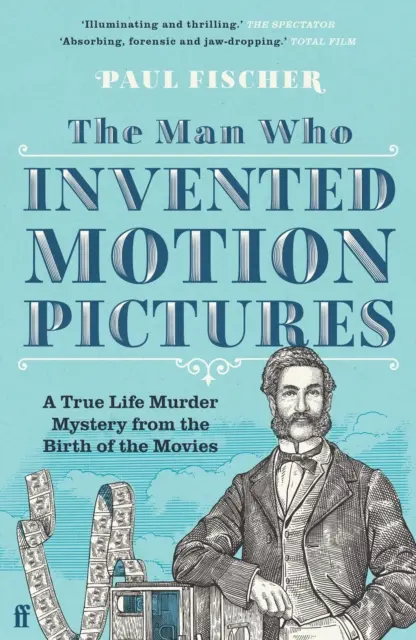 Omul care a inventat cinematografia - O crimă misterioasă din viața reală de la nașterea cinematografiei - Man Who Invented Motion Pictures - A True Life Murder Mystery from the Birth of the Movies