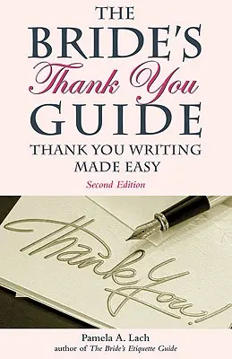 The Bride's Thank You Guide (Ghidul de mulțumire al miresei): Scrisul de mulțumire făcut ușor - The Bride's Thank You Guide: Thank You Writing Made Easy