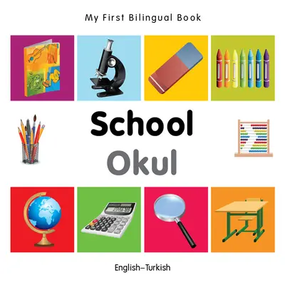 My First Bilingual Book-School (engleză-turcă) - My First Bilingual Book-School (English-Turkish)