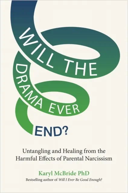 Se va termina vreodată drama? - Eliberarea și vindecarea de efectele nocive ale narcisismului parental - Will the Drama Ever End? - Untangling and Healing from the Harmful Effects of Parental Narcissism