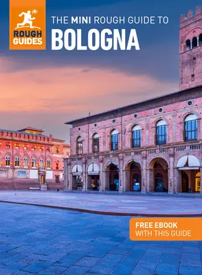 The Mini Rough Guide to Bologna (Ghid de călătorie cu Free Ebook) - The Mini Rough Guide to Bologna (Travel Guide with Free Ebook)