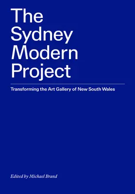 Proiectul Sydney Modern: Transformarea Galeriei de Artă din New South Wales - The Sydney Modern Project: Transforming the Art Gallery of New South Wales