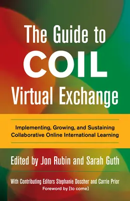 Ghidul Coil Virtual Exchange: Implementarea, creșterea și susținerea învățării internaționale online colaborative - The Guide to Coil Virtual Exchange: Implementing, Growing, and Sustaining Collaborative Online International Learning