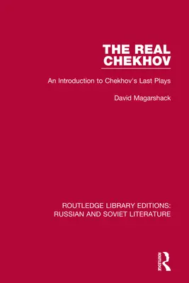 Adevăratul Cehov: O introducere în ultimele piese ale lui Cehov - The Real Chekhov: An Introduction to Chekhov's Last Plays