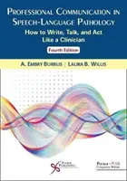 Comunicarea profesională în patologia logopediei: Cum să scrieți, să vorbiți și să acționați ca un clinician - Professional Communication in Speech-Language Pathology: How to Write, Talk, and ACT Like a Clinician