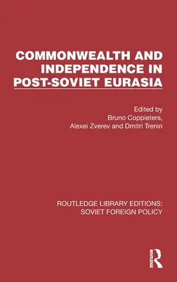 Commonwealth și independență în Eurasia post-sovietică - Commonwealth and Independence in Post-Soviet Eurasia