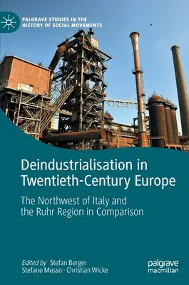 Deindustrializarea în Europa secolului XX: Comparație între nord-vestul Italiei și regiunea Ruhr - Deindustrialisation in Twentieth-Century Europe: The Northwest of Italy and the Ruhr Region in Comparison