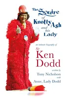 Squire of Knotty Ash and his Lady - O biografie intimă a lui Sir Ken Dodd - Squire of Knotty Ash and his Lady - An intimate biography of Sir Ken Dodd