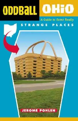 Oddball Ohio: Un ghid al unor locuri cu adevărat ciudate - Oddball Ohio: A Guide to Some Really Strange Places