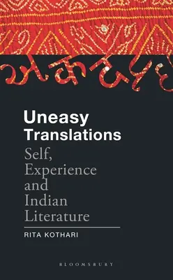 Traduceri dificile: Sinele, experiența și literatura indiană - Uneasy Translations: Self, Experience and Indian Literature