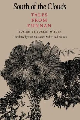 La sud de nori: Povești din Yunnan - South of the Clouds: Tales from Yunnan