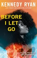 Before I Let Go - romanul de dragoste perfect plin de angoasă - Before I Let Go - the perfect angst-ridden romance