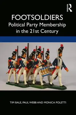 Footsoldiers: Apartenența la partidele politice în secolul XXI - Footsoldiers: Political Party Membership in the 21st Century