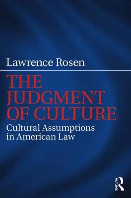Judecata culturii: Presupuneri culturale în dreptul american - The Judgment of Culture: Cultural Assumptions in American Law