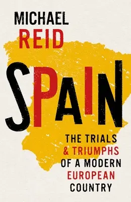 Spania: Încercările și triumfurile unei țări europene moderne - Spain: The Trials and Triumphs of a Modern European Country