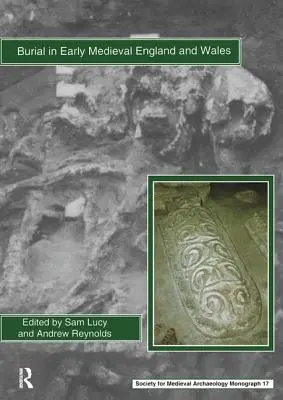 Înmormântarea în Anglia și Țara Galilor medievală timpurie - Burial in Early Medieval England and Wales