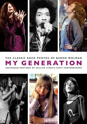Generația mea: Fotografiile Classic Rock ale lui Baron Wolman - My Generation: The Classic Rock Photos of Baron Wolman