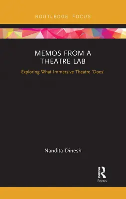 Memorandumuri dintr-un laborator de teatru: Explorarea a ceea ce „face” teatrul imersiv - Memos from a Theatre Lab: Exploring What Immersive Theatre 'Does'