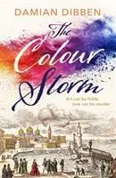 Furtuna culorilor - Povestea captivantă și fermecătoare a artei și trădării în Veneția Renașterii - Colour Storm - The compelling and spellbinding story of art and betrayal in Renaissance Venice