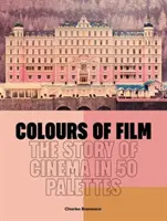 Culorile filmului - Povestea cinematografiei în 50 de palete - Colours of Film - The Story of Cinema in 50 Palettes