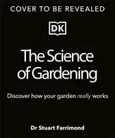 Știința grădinăritului - Descoperă cum crește cu adevărat grădina ta - Science of Gardening - Discover How Your Garden Really Grows