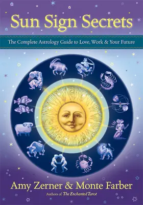 Secretele semnelor solare: Ghidul astrologic complet pentru dragoste, muncă și viitorul tău - Sun Sign Secrets: The Complete Astrology Guide to Love, Work, & Your Future