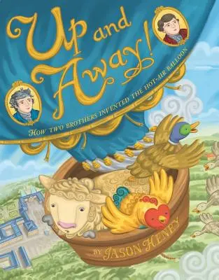 Up and Away!: Cum au inventat doi frați balonul cu aer cald - Up and Away!: How Two Brothers Invented the Hot-Air Balloon