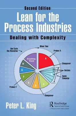 Lean pentru industriile de proces: Confruntarea cu complexitatea, ediția a doua - Lean for the Process Industries: Dealing with Complexity, Second Edition