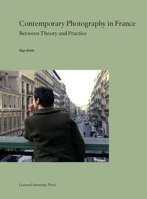 Fotografia contemporană în Franța: Între teorie și practică - Contemporary Photography in France: Between Theory and Practice