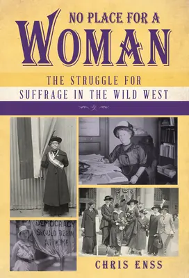 No Place for a Woman: Lupta pentru sufragiu în Vestul Sălbatic - No Place for a Woman: The Struggle for Suffrage in the Wild West