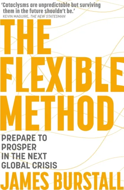 The Flexible Method: Pregătiți-vă să prosperați în următoarea criză globală - The Flexible Method: Prepare to Prosper in the Next Global Crisis