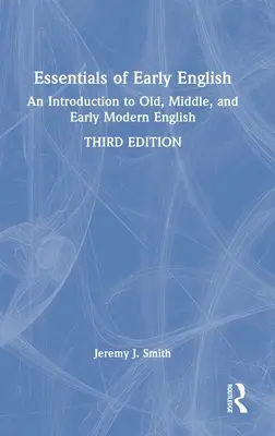 Bazele limbii engleze timpurii: O introducere în engleza veche, medie și modernă timpurie - Essentials of Early English: An Introduction to Old, Middle, and Early Modern English
