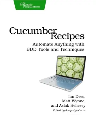 Rețete de castraveți: Automatizați orice cu instrumente și tehnici BDD - Cucumber Recipes: Automate Anything with BDD Tools and Techniques