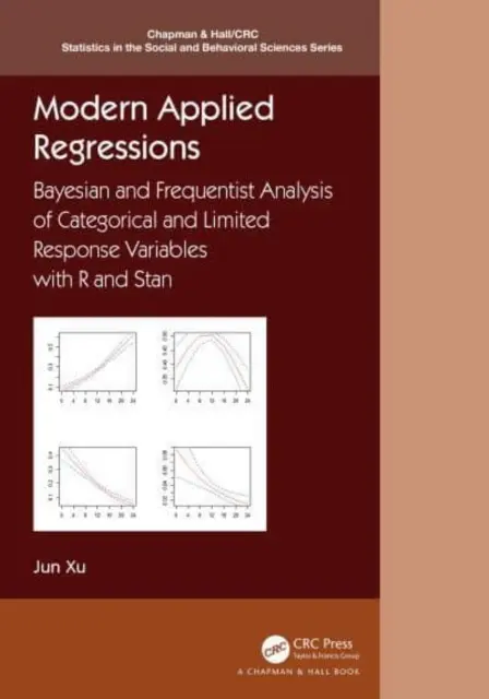Regresii moderne aplicate: Analiza bayesiană și frecvențială a variabilelor de răspuns categorice și limitate cu R și Stan - Modern Applied Regressions: Bayesian and Frequentist Analysis of Categorical and Limited Response Variables with R and Stan